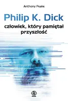 Okładka: Philip K. Dick - człowiek, który pamiętał przyszłość