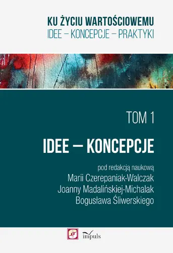 Okładka: Ku życiu wartościowemu Tom 1. Idee – Koncepcje