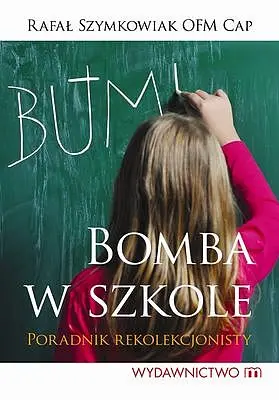 Okładka: Bomba w szkole czyli poradnik rekolekcjonisty tw