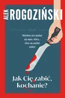 Okładka: Jak Cię zabić kochanie