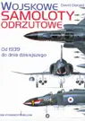 Okładka: Wojskowe samoloty odrzutowe od 1939 do dnia dzisiejszego