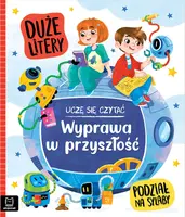Okładka: Uczę się czytać. Duże litery. Podział na sylaby. Wyprawa w przyszłość