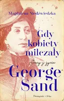 Okładka: Gdy kobiety milczały. Sceny z życia George Sand