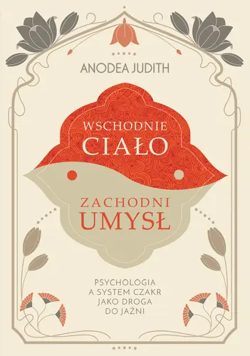 Okładka: Wschodnie ciało, zachodni umysł Psychologia a system czakr jako droga do jaźni