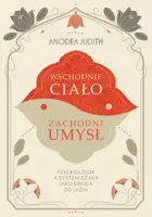 Okładka: Wschodnie ciało, zachodni umysł Psychologia a system czakr jako droga do jaźni