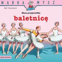 Okładka: Mądra Mysz. Mam przyjaciółkę baletnicę