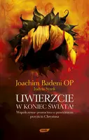Okładka: Uwierzcie w koniec świata! Współczesne proroctwo o powtórnym przyjściu Chrystusa