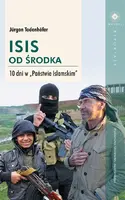 Okładka: ISIS od środka. 10 dni w Państwie Islamskim
