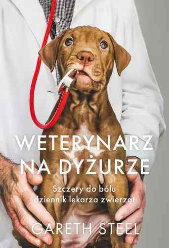 Okładka: Weterynarz na dyżurze. Szczery do bólu dziennik lekarza zwierząt