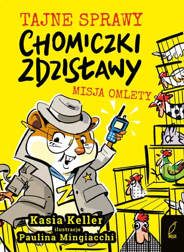 Okładka: Tajne sprawy chomiczki Zdzisławy. Misja omlety. Tom 1