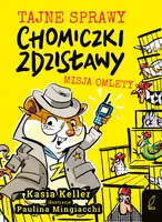 Okładka: Tajne sprawy chomiczki Zdzisławy. Misja omlety. Tom 1