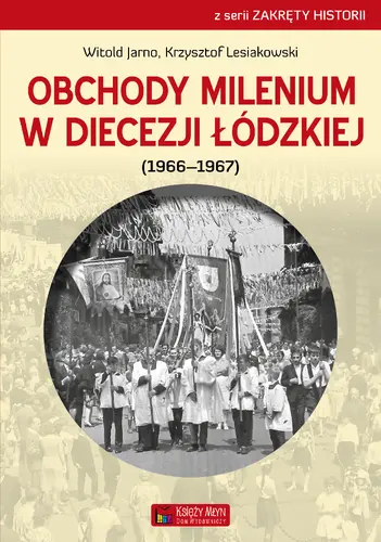 Okładka: Obchody milenium w Diecezji Łódzkiej