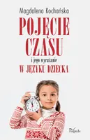Okładka: Pojęcie czasu i jego wyrażanie w języku dziecka