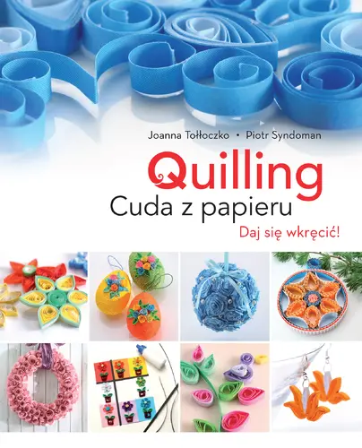 Okładka: Quilling. Cuda z papieru