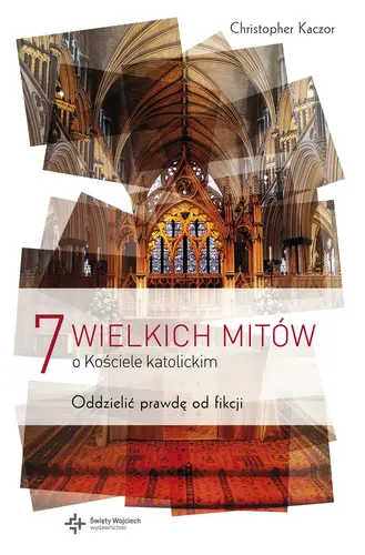 Okładka: Siedem wielkich mitów o Kościele Katolickim