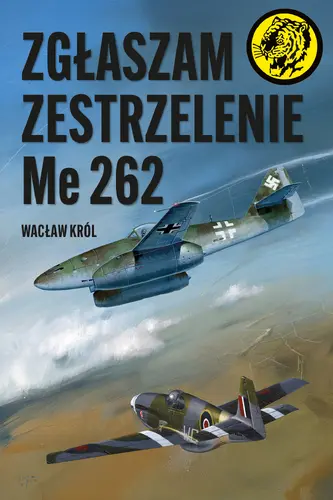 Okładka: Zgłaszam zestrzelenie Me 262