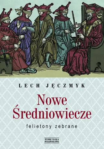 Okładka: Nowe Średniowiecze. Felietony zebrane