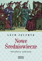 Okładka: Nowe Średniowiecze. Felietony zebrane