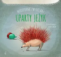 Okładka: Niesforne zwierzaki. Uparty jeżyk