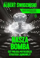 Okładka: Nasza bomba. Czy Polska potrzebuje strategii jądrowej?