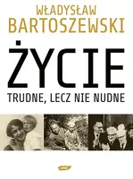 Okładka: Życie trudne, lecz nie nudne. Ze wspomnień Polaka w XX wieku