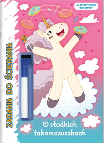 Okładka: Moje Jednorożce Zadania do ścierania cz. 2 O slodkich łakomczyszkach