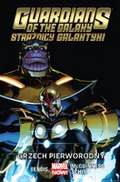 Okładka: Guardians of the Galaxy (Strażnicy Galaktyki): Grzech pierworodny, tom 5. Marvel Now