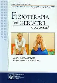 Okładka: Fizjoterapia w geriatrii Atlas ćwiczeń