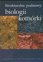 Okładka: Strukturalne podstawy biologii komórki