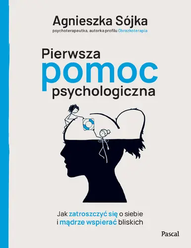 Okładka: Pierwsza pomoc psychologiczna. Jak zatroszczyć się o siebie i mądrze wspierać bliskich
