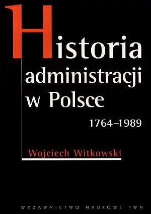 Okładka: Historia administracji w Polsce 1764-1989