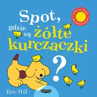 Okładka: Spot, gdzie są ŻÓŁTE kurczaczki?
