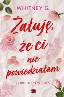 Okładka: Żałuję, że ci nie powiedziałam. Forbidden Wishes