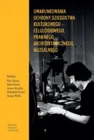 Okładka: Uwarunkowania ochrony dziedzictwa kulturowego – celuloidowego, prawnego, architektonicznego, muzealnego