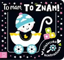 Okładka: To mam, to znam! Książeczka kontrastowa