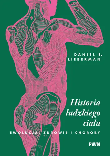 Okładka: Historia ludzkiego ciała. Ewolucja, zdrowie i choroby