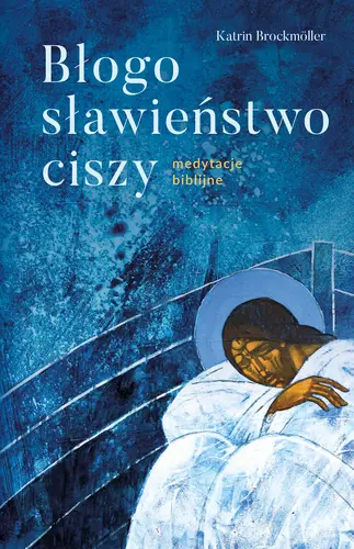 Okładka: BŁOGOSŁAWIEŃSTWO CISZY Medytacje biblijne