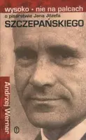 Okładka: Wysoko * nie na palcach. O pisarstwie Jana Józefa Szczepańskiego