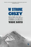 Okładka: W stronę ciszy. Wielka wojna, Mallory oraz podbój Everestu