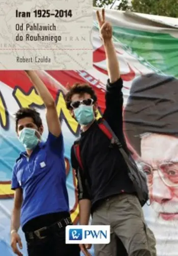 Okładka: Iran 1925-2014. Od Pahlawich do Rouhaniego.