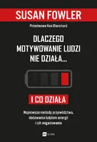 Okładka: Dlaczego motywowanie ludzi nie działa… i co działa