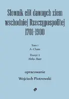 Okładka: Słownik elit dawnych ziem wschodniej Rzeczypospolitej 1701–1900. Tom 1. Zeszyt 2