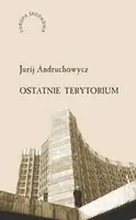 Okładka: Ostatnie terytorium. Eseje o Ukrainie