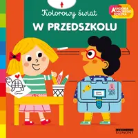 Okładka: W przedszkolu. Akademia mądrego dziecka. Kolorowy świat