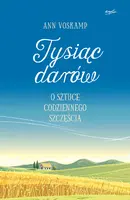 Okładka: Tysiąc darów. O sztuce codziennego szczęścia WYDANIE II