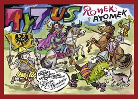 Okładka: Tytus, Romek i A'Tomek jako rycerze Bolesława Krzywoustego z wyobraźni Papcia Chmiela narysowani