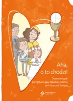 Okładka: Aha, o to chodzi! Domowniczek przygotowujący dziecko i rodzinę do I Komunii Świętej