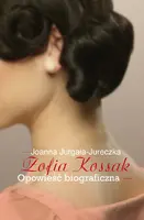 Okładka: Zofia Kossak. Opowieść biograficzna.