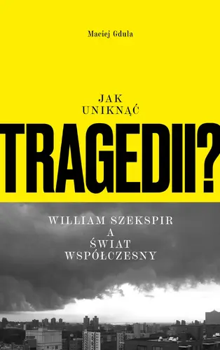 Okładka: Jak uniknąć tragedii? William Szekspir a świat współczesny