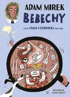Okładka: Bebechy, czyli ciało człowieka pod lupą